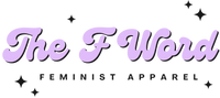 The F Word | Feminist Apparel