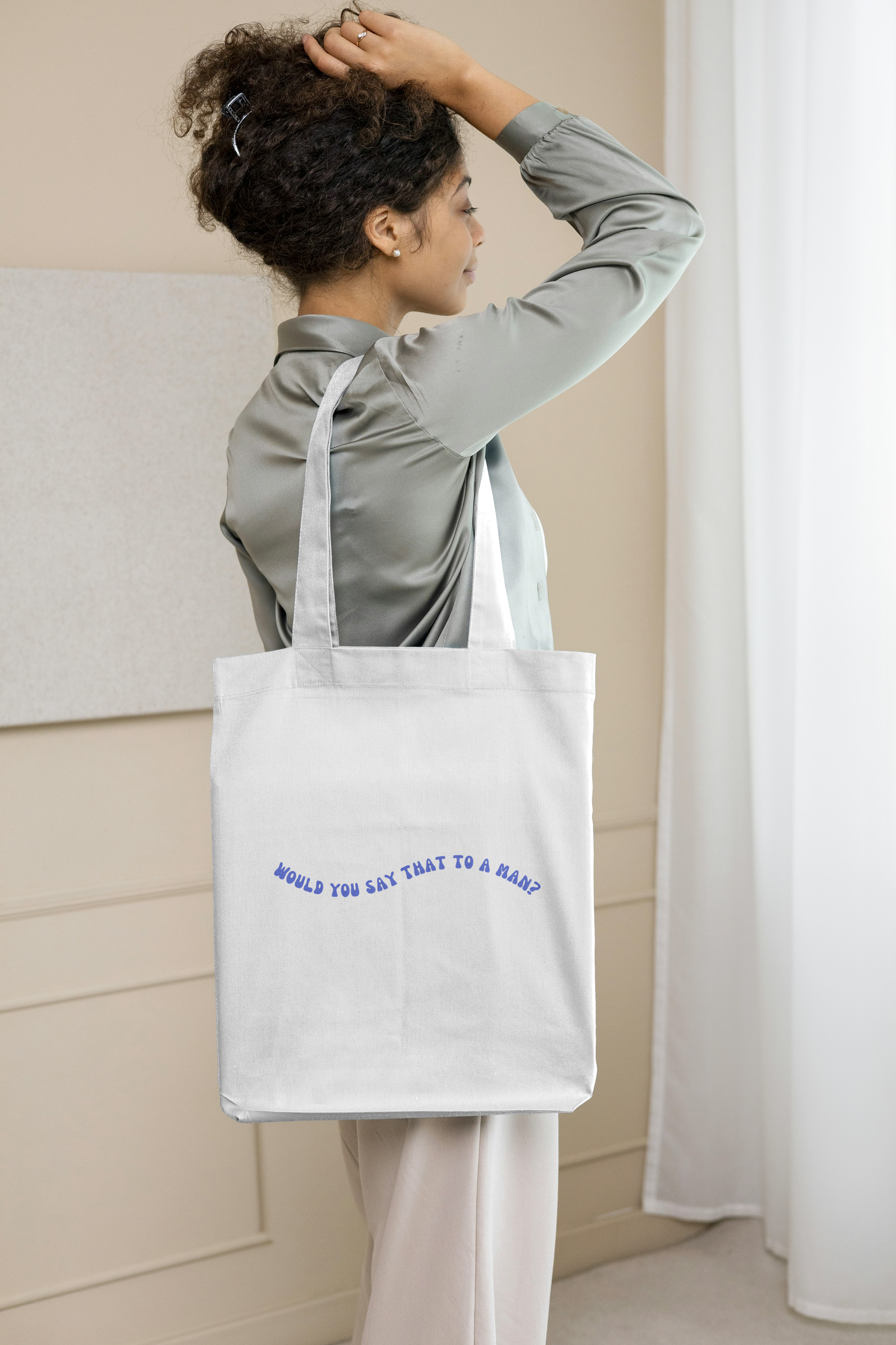 Would You Say That To A Man? Tote Bag